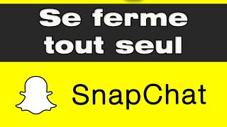 Snapchat se deconnecte tout seul